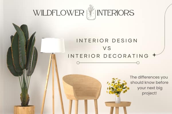 What is the Difference Between Interior Design and Interior Decorating? - Wildflower Interiors