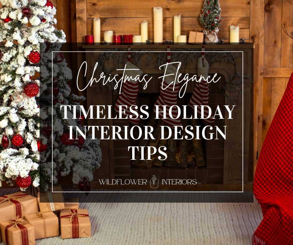 Classic Christmas Elegance: Timeless Holiday Interior Design Tips Blog Post header